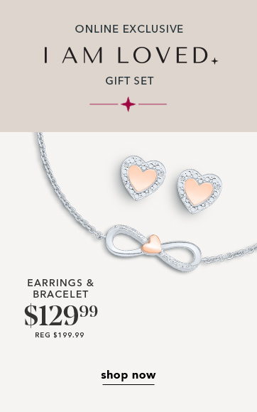 Online Exclusive I am Loved gift set. Earrings & Bracelet $129.99, reg $199.99. Shop Now