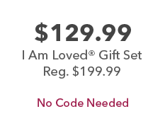 $129.99 I am Loved gift set. Reg $199.99. No Code Needed.